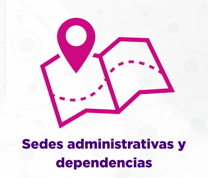 Sedes administrativas y dependencias