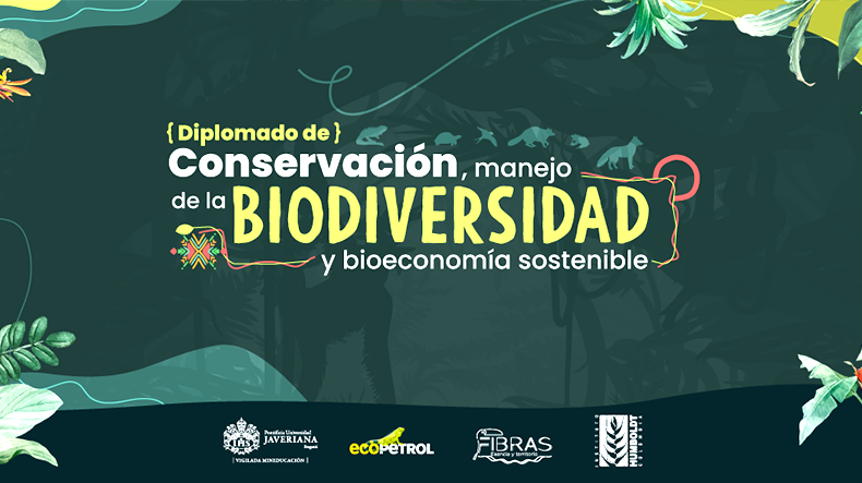 Diplomado de conservación, manejo de la biodiversidad y bioeconomía sostenible
