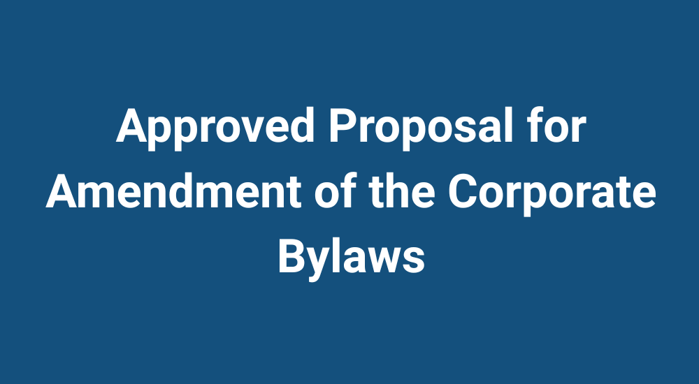 Approved Proposal for Amendment of the Corporate Bylaws Approved Proposal for Amendment of the Corporate Bylaws
